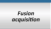 fusion acquisition